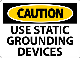 Caution Sign Use Static Grounding Devices