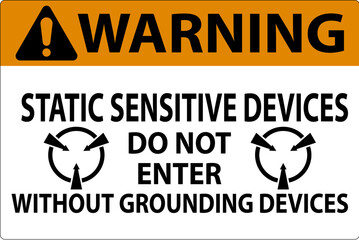 Warning Sign Static Sensitive Devices Do Not Enter Without Grounding Devices