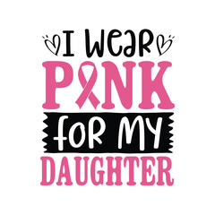 Obraz premium I wear pink for my daughter