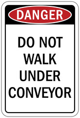 Conveyor warning sign and labels do not walk under conveyor