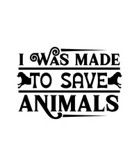 I Was Made To Save Animals svg