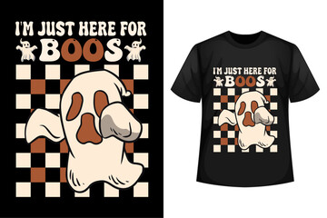 I'm just here for boos - Halloween t-shirt design template.