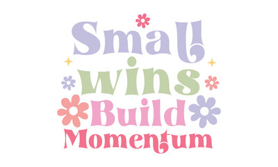 Fototapeta na wymiar Small wins build momentum Retro Craft design.