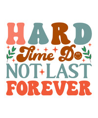 hard time do not last forever retro design, hard time do not last forever svg t-shirt, Mental health retro, Mental health t-shirt, mental health png, Comfort Colors Crewneck Unisex Tshirt