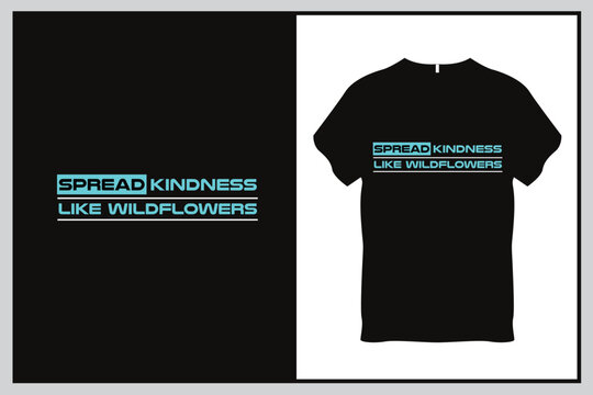 Spread kindness like wildflowers Quote Typography T Shirt Design
