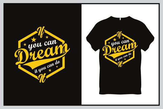 If you can dream it, you can do it Quote Typography T Shirt Design