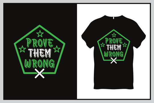 Prove them wrong Quote Typography T Shirt Design