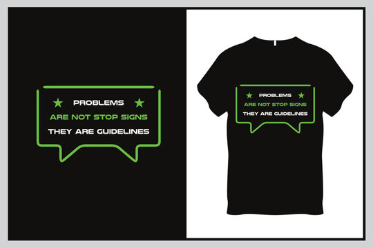 Problems are not stop signs they are guidelines Quote Typography T Shirt Design
