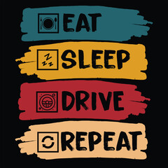 ''Eat sleep drive repeat''driving quotes tshirt design for driving lovers,cool driving,t-shirt design, driving lover quotes typographic lettering vector design.