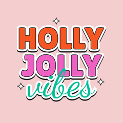 Holly jolly vibes phrase in hippie retro style. Christmas sticker, poster or t shirt design. Vector illustration
