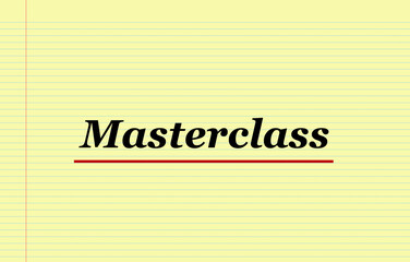 Masterclass concept written on notebook paper