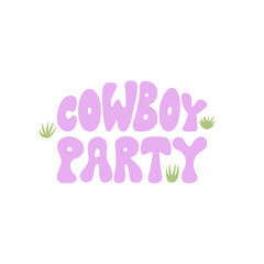 Cowboy party groovy lettering. Vector illustration on isolated background
