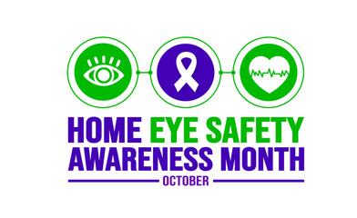 October is Home Eye Safety Awareness Month background template. Holiday concept. background, banner, placard, card, and poster design template with text inscription and standard color.