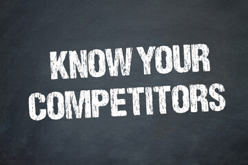 Know your competitors