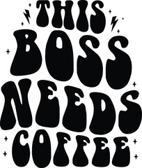 This Boss Needs Coffee Doss Day T-shirt Design