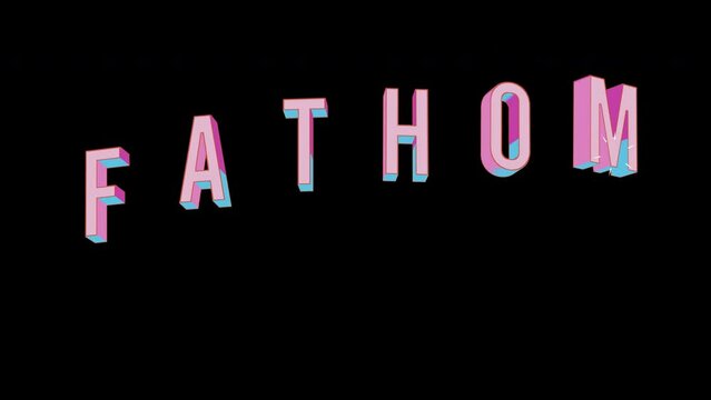 Bright letters jump merrily in the inscription FATHOM unit. Retro. Alpha channel black. In-Out looped. Alpha BW at the end. Looped from frame 120 to 240, Alpha BW at the end