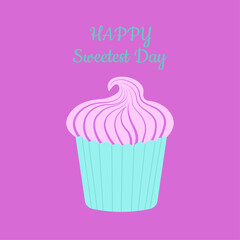 Greeting card background. Pink cupcake in mint packaging on a pink background. Green text Happy Sweetest Day. Holiday vector illustration in cartoon flat style. Post on social networks. Simple drawing