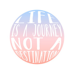 Life is a journey Not a destination in round shape - 650676580