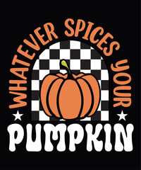 Whatever spices your pumpkin vector t shirt design