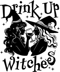 Drink Up Witches Halloween witch vector, Design for shirt,Lettering text print for cricut,Halloween illustration.	
