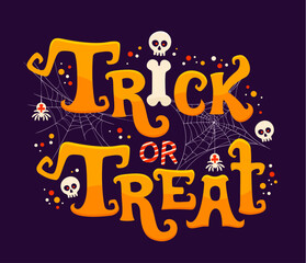 Trick or treat Halloween quote with spiders, skulls and cobweb. Vector orange colored lettering adorned with eerie bones, spooky craniums, arachnids and webs, for welcoming night of frightful fun