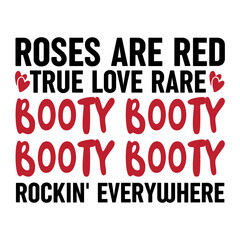 Roses Are Red True Love Rare Booty Booty Rockin' Everywhere Svg