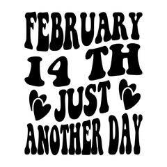 February 14 Th Just Another Day Svg