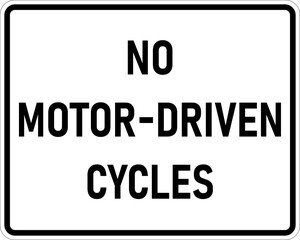 Vector graphic of a usa No Motor-Driven Cycles MUTCD highway sign. It consists of the wording No Motor-Driven Cycles contained in a white rectangle
