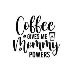 Obraz premium coffee gives me mommy powers