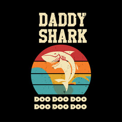 Daddy shark doo doo doo doo doo doo motivational typography, vector, print ready, inspirational quotes t-shirt design