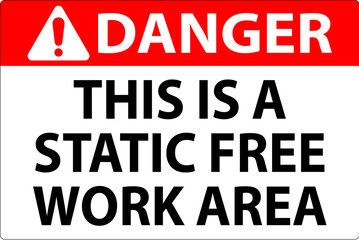 Danger Sign This Is A Static Free Work Area