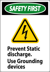 Safety First Sign Prevent Static Discharge, Use Grounding Devices