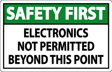 Safety First Sign Electronics Not Permitted Beyond This Point