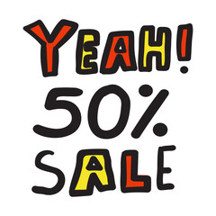 Yeah! 50% sale. Vector illustration. Hand drawn graphic design on white background.