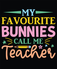 my favourite bunnies call me teacher
