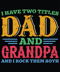 Fototapeta premium i have two tittles dad and grandpa and i rock them both