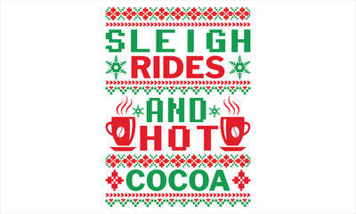 Sleigh Rides And Hot Cocoa - Christmas T shirt Design, Hand drawn lettering and calligraphy, illustration Modern, simple, lettering For stickers, mugs, etc.