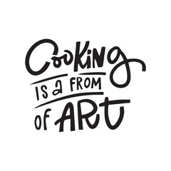 Cooking is a from af art. Hand-lettering phrase. Can be used for badges, labels, logo, bakery, street festival, farmers market, country fair, shop, kitchen classes, food studio
