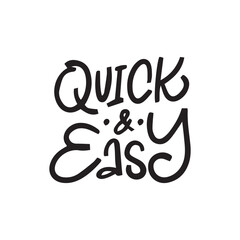 Quick and Easy. Hand-lettering phrase. Can be used for badges, labels, logo, bakery, street festival, farmers market, country fair, shop, kitchen classes, food studio