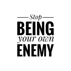 ''Stop being your own enemy'' Motivational Quote Illustration