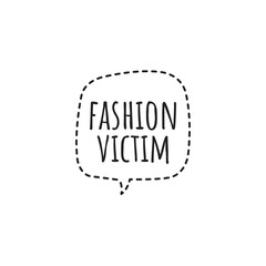 ''Fashion victim'' Quote Illustration