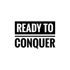 ''Ready to conquer'' Inspirational Quote Illustration