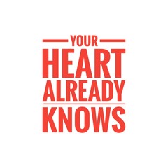 ''Your heart already knows'' Motivational Quote Illustration
