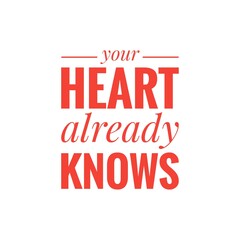 Fototapeta na wymiar ''Your heart already knows'' Motivational Quote Illustration