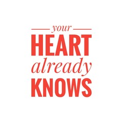 ''Your heart already knows'' Motivational Quote Illustration