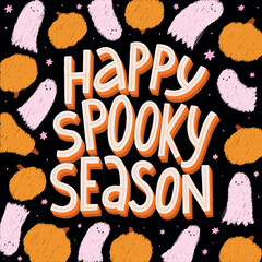 Halloween lettering quote 'Happy Spooky Season' decorated with drawin stars, ghosts and pumpkins for posters, prints, cards, signs, nursery decor, etc. EPS 10