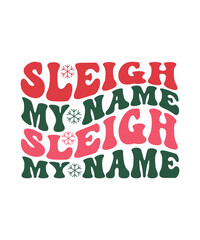 Sleigh my name, sleigh my name retro t shirt , Retro Christmas T-shirt Designs.