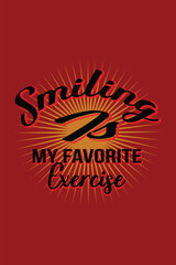 typography t shirt design, calligraphy t shirt design. smile is my favorite exercise 