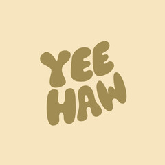 Yeehaw phrase on isolated background. Cowboy lettering vector illustration in groovy style