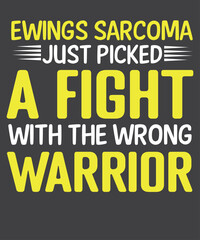 EWING'S SARCOMA JUST PICKED THE WRONG WARRIOR T-Shirt T-Shirt design vector,  Sarcoma Warrior, Sarcoma Cancer Awareness, sarcoma cancer awareness month 
